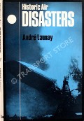 Historic Air Disasters  by LAUNAY, André 